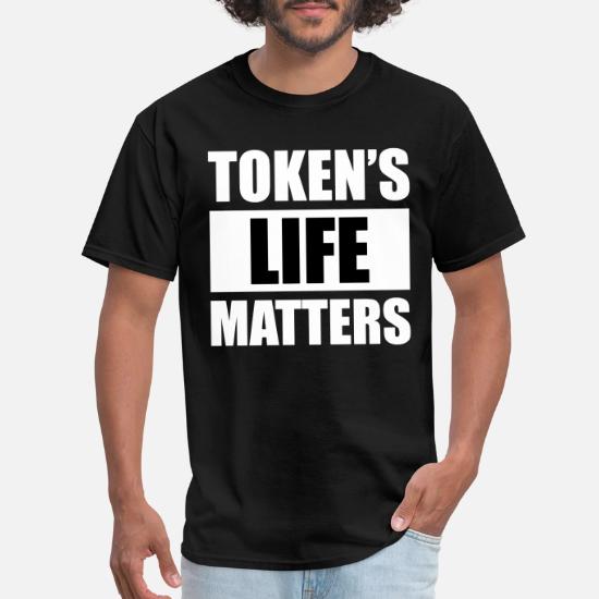 token lives matter shirt